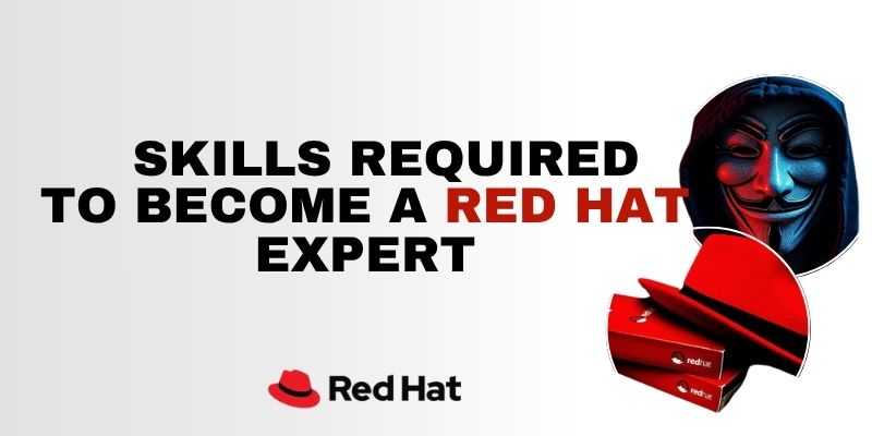 Skills Required to Become a Red Hat Expert
