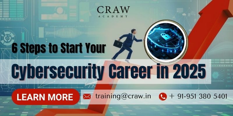 6 Steps to Start Your Cybersecurity Career in 2025