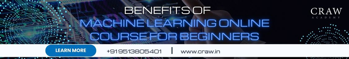 Benefits of Machine Learning Online Course for Beginners