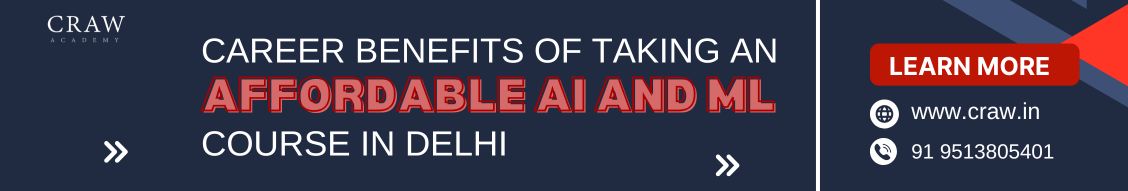 Career Benefits of Taking an Affordable AI and ML Course in Delhi