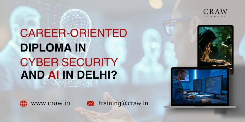 Career-Oriented Diploma in Cyber Security and AI in Delhi