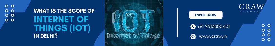What Is the Scope of Internet of Things (IoT) in Delhi