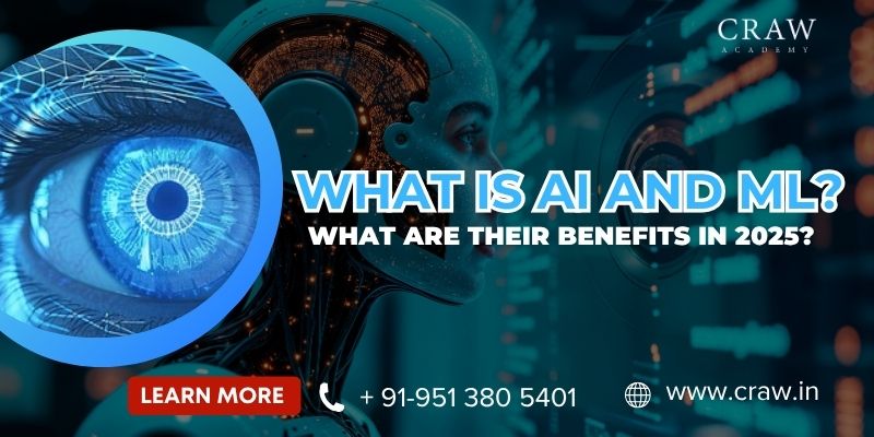 What is AI and ML What Are Their Benefits in 2025
