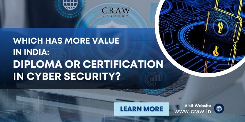 Which Has More Value in India Diploma or Certification in Cyber Security