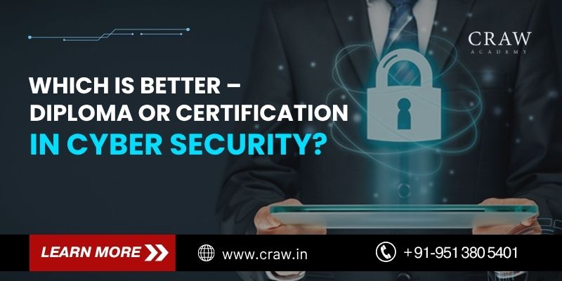 Which Is Better – Diploma or Certification in Cyber Security